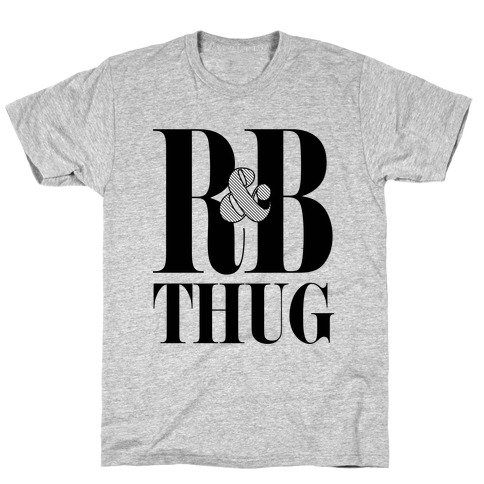 I'm a R & B Thug T-Shirt