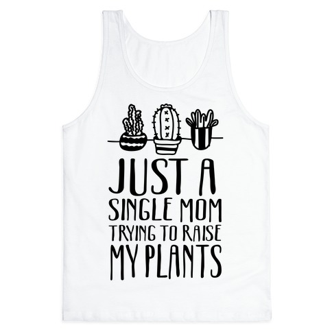 Just A Single Mom Trying To Raise My Plants Tank Top