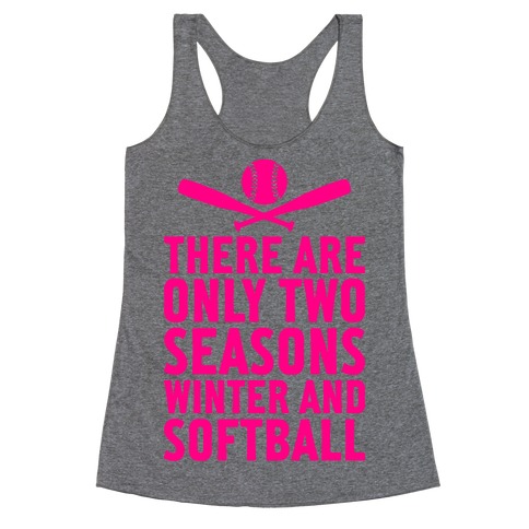 There Are Only Two Seasons Racerback Tank Top