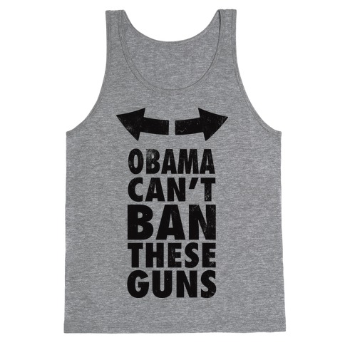 Obama Can't Ban These Guns Tank Top