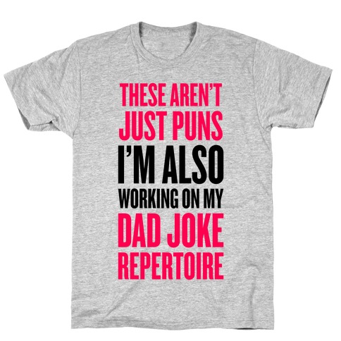 Working On My Dad Joke Repertoire T-Shirt