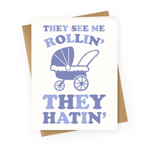 They See Me Rollin' They Hatin' Greeting Card
