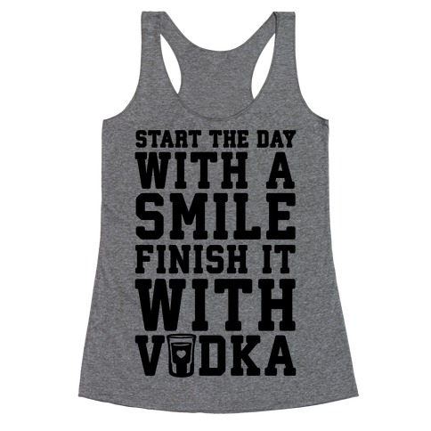 Start The Day With A Smile Finish It With Vodka Racerback Tank Top