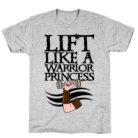 Lift Like A Warrior Princess T-Shirt