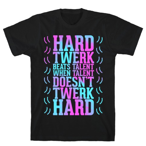 Hard Twerk T-Shirt