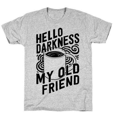 Hello Darkness My Old Friend Coffee T-Shirt
