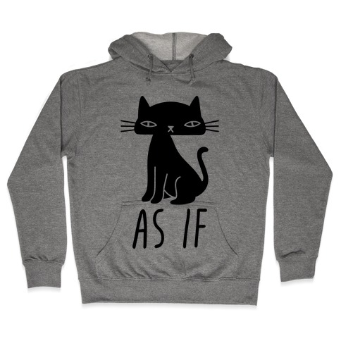 As If Cat Hooded Sweatshirt