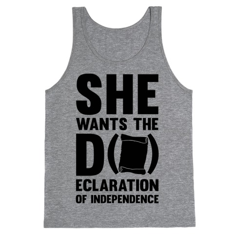 She Wants The D (ecloration Of Independence) Tank Top