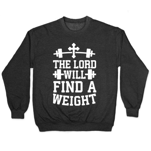 The Lord Will Find A Weight Pullover