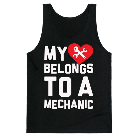 My Heart Belongs To A Mechanic Tank Top