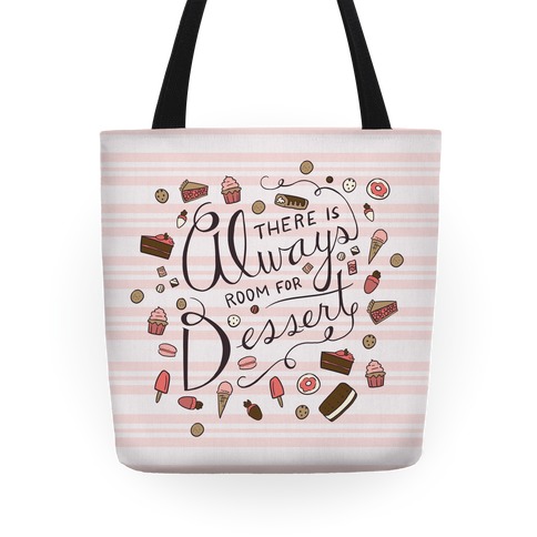 There Is Always Room For Dessert Tote