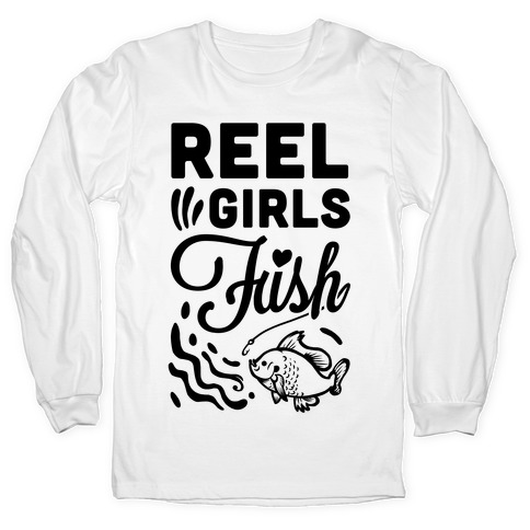 Reel Girls Fish! Long Sleeve T-Shirts