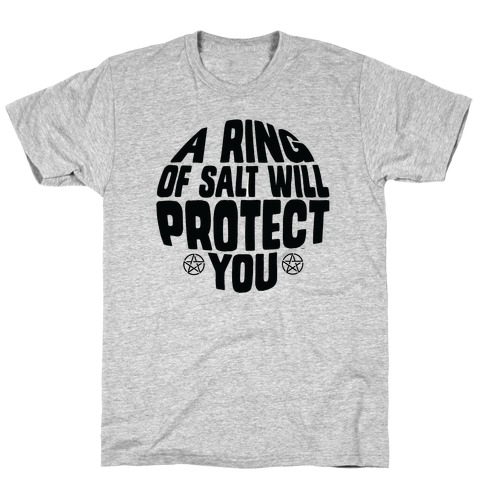 A Ring Of Salt Will Protect You T-Shirt