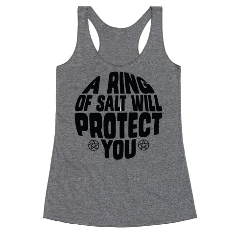 A Ring Of Salt Will Protect You Racerback Tank Top