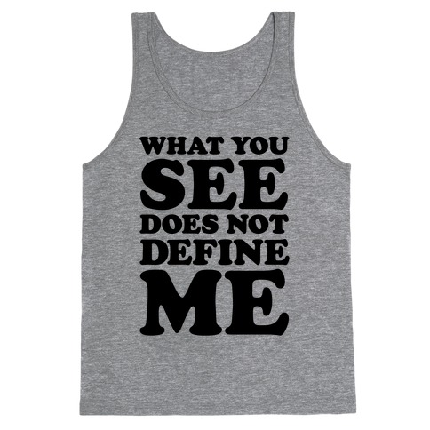 What You See Does Not Define Me Tank Top