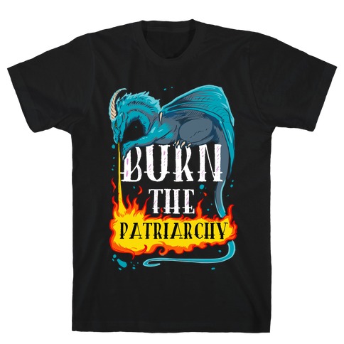 Burn the Patriarchy T-Shirt