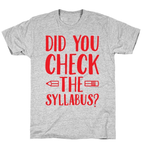 Did You Check The Syllabus? T-Shirt