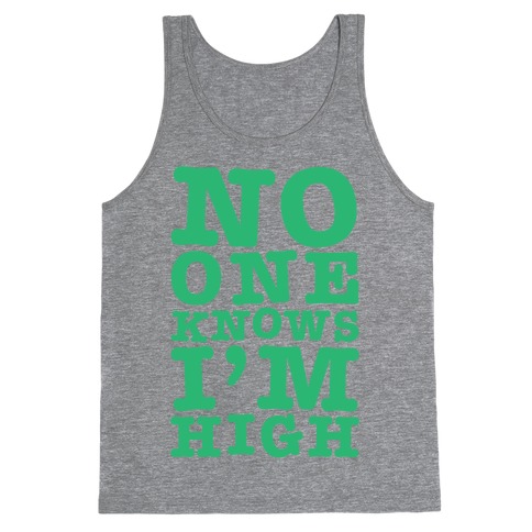 No One Knows I'm High Tank Top