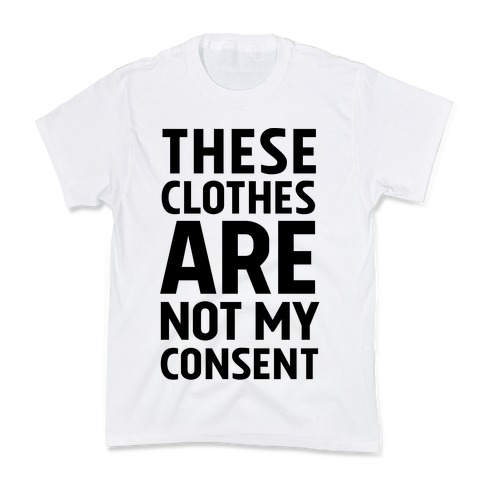 These Clothes Are Not My Consent Kids T-Shirt