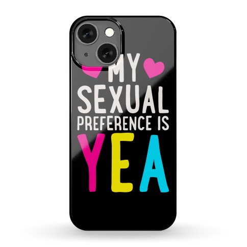 My Sexual Preference Is Yea Phone Case