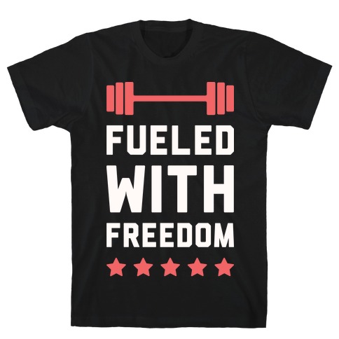Fueled With Freedom T-Shirt