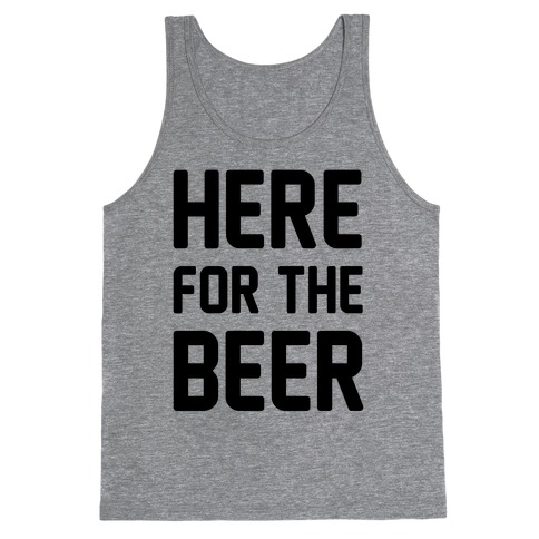 Here For The Beer Tank Top