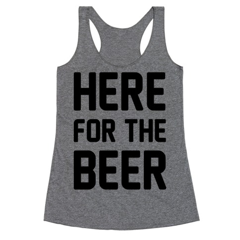 Here For The Beer Racerback Tank Top
