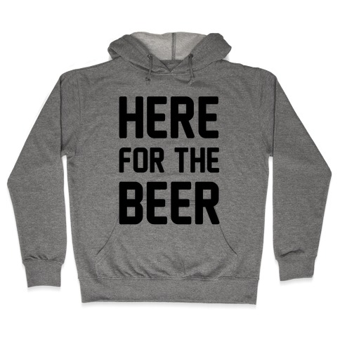 Here For The Beer Hooded Sweatshirt