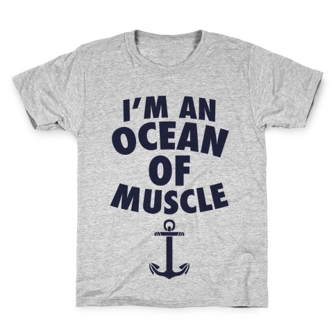 I'm An Ocean Of Muscle Kids T-Shirt