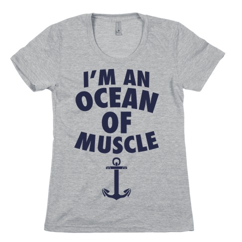 I'm An Ocean Of Muscle Womens T-Shirt