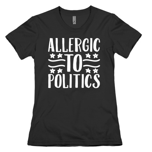 Allergic To Politics Womens T-Shirt