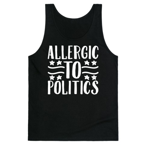 Allergic To Politics Tank Top