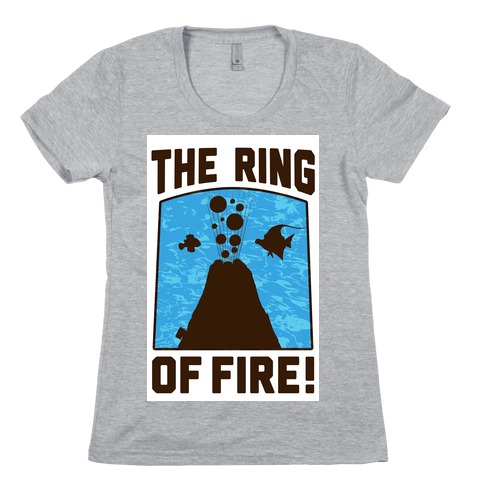 The Ring of Fire Womens T-Shirt