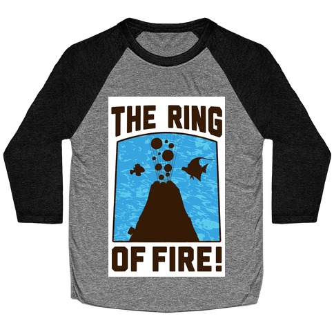 The Ring of Fire Baseball Tee