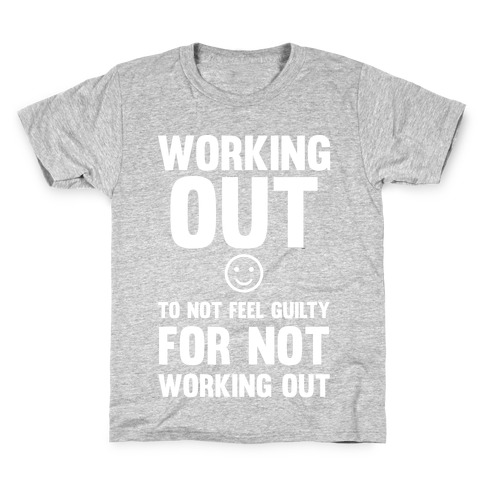 Working Out To Not Feel Guilty Kids T-Shirt