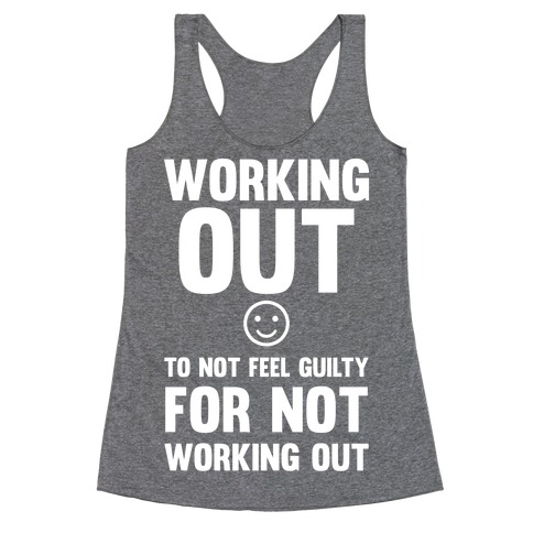 Working Out To Not Feel Guilty Racerback Tank Top