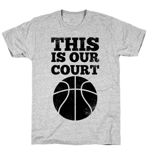 This Is Our Court (Basketball) T-Shirt