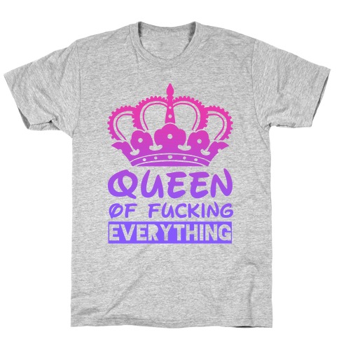 Queen of F***ing Everything T-Shirt