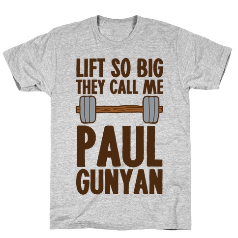 Lift So Big They Call Me Paul Gunyan T-Shirt