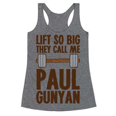 Lift So Big They Call Me Paul Gunyan Racerback Tank Top