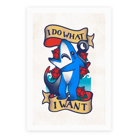 I Do What I Want (Left Shark Tattoo) Poster