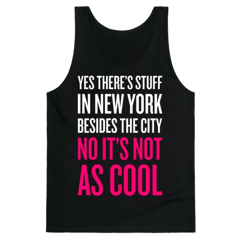 There's Stuff In New York Besides The City Tank Top