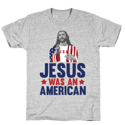 Jesus Was An American T-Shirt