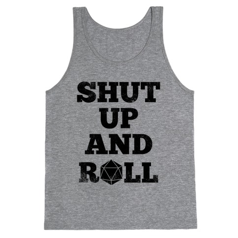 Shut Up And Roll Tank Top