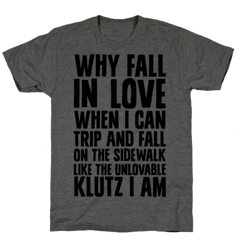 Why Fall in Love T-Shirt