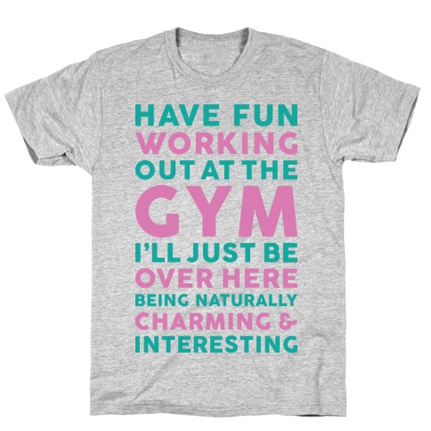 Have Fun Working Out T-Shirt