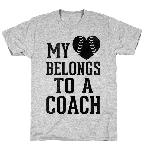 My Heart Belongs To A Coach (Baseball Tee) T-Shirt