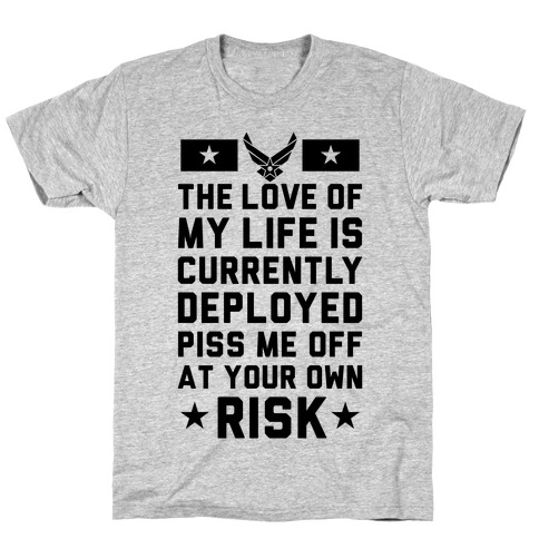 Piss Me Off At Your Own Risk (Air Force) T-Shirt