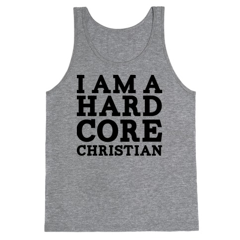 I'm a Hard Core Christian Tank Top