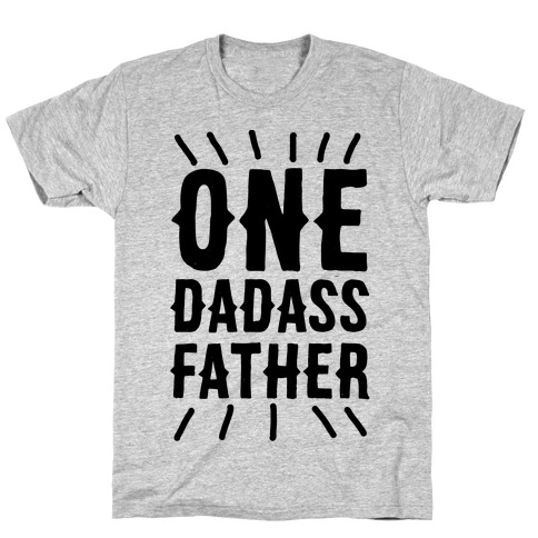 One Dadass Father T-Shirt
